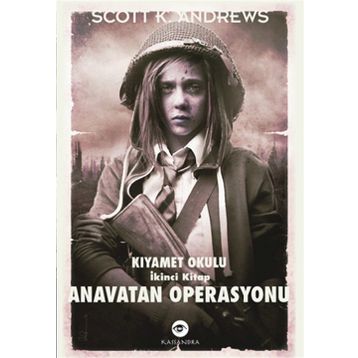 Anavatan Operasyonu Kıyamet Okulu İkinci Kitap - Scott K. Andrews