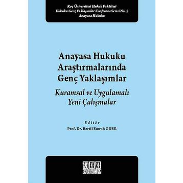 Anayasa Hukuku Araştırmalarında Genç Yaklaşımlar - Bertil Emrah Oder