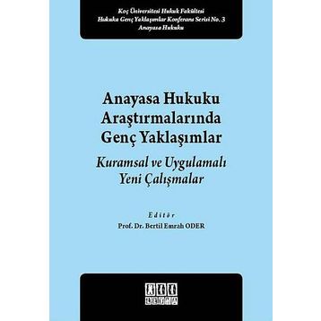 Anayasa Hukuku Araştırmalarında Genç Yaklaşımlar - Bertil Emrah Oder