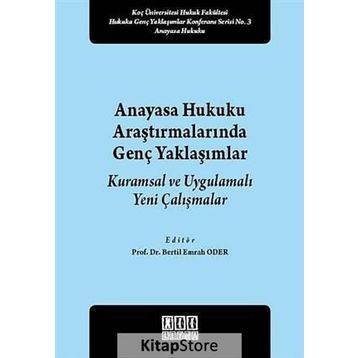 Anayasa Hukuku Araştırmalarında Genç Yaklaşımlar - Bertil Emrah Oder
