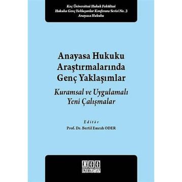 Anayasa Hukuku Araştırmalarında Genç Yaklaşımlar - Bertil Emrah Oder