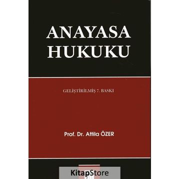 Anayasa Hukuku - Atilla Özer