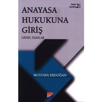 Anayasa Hukukuna Giriş - Genel Esaslar- Mustafa Erdoğan