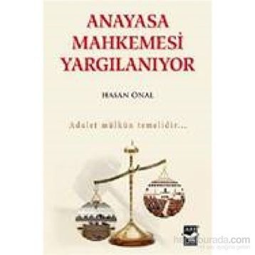 Anayasa Mahkemesi Yargılanıyor - Hasan Önal