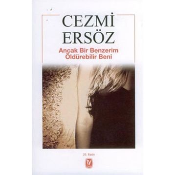 Ancak Bir Benzerim Öldürebilir Beni - Cezmi Ersöz