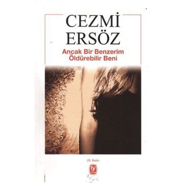 Ancak Bir Benzerim Öldürebilir Beni - Cezmi Ersöz