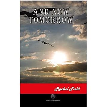 And Now Tomorrow - Rachel Field