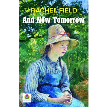 And Now Tomorrow - Rachel Field