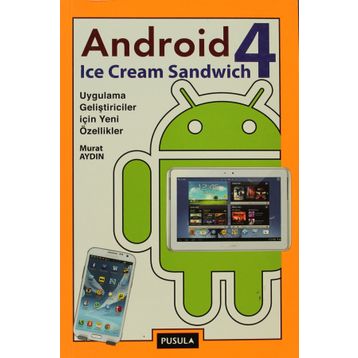 ANDROID 4: ICE CREAM SANDWICH UYGULAMA GELIŞTIRICILER IÇIN YENI ÖZELLIKLER - MURAT AYDIN