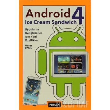 ANDROID 4: ICE CREAM SANDWICH UYGULAMA GELIŞTIRICILER IÇIN YENI ÖZELLIKLER - MURAT AYDIN