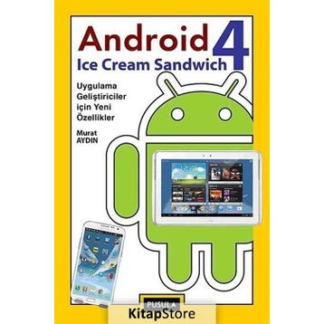 ANDROID 4: ICE CREAM SANDWICH UYGULAMA GELIŞTIRICILER IÇIN YENI ÖZELLIKLER - MURAT AYDIN