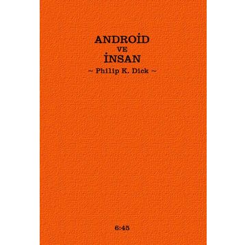 ANDROID VE İNSAN - PHILIP K. DICK