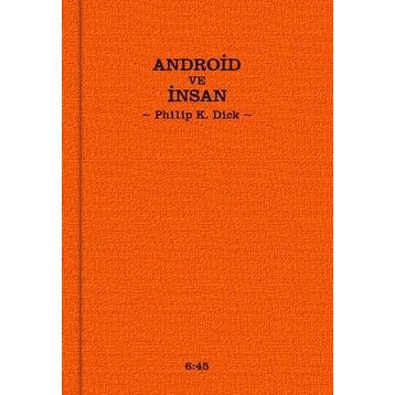 ANDROID VE İNSAN - PHILIP K. DICK