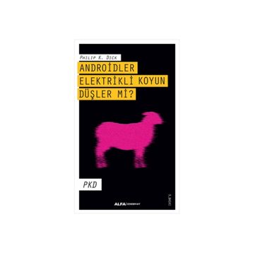 Androidler Elektrikli Koyun Düşler mi? - Philip K. Dick