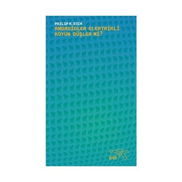 Androidler Elektrikli Koyun Düşler mi? - Philip K. Dick