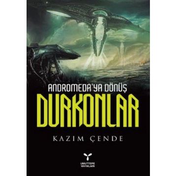ANDROMEDAYA DÖNÜŞ DURKONLAR - KAZIM ÇENDE