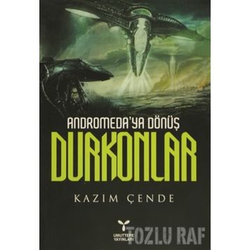 ANDROMEDAYA DÖNÜŞ DURKONLAR - KAZIM ÇENDE
