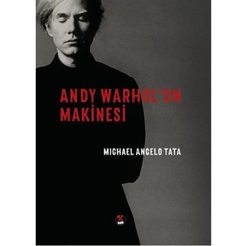Andy Warhol'un Makinesi / Michael Angelo Tata