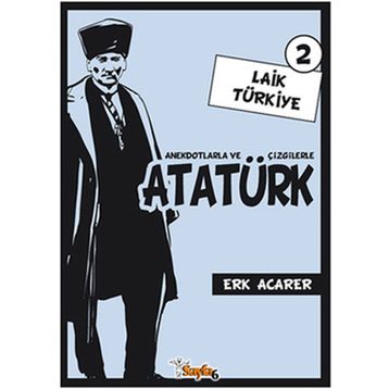ANEKDOTLARLA VE ÇİZGİLERLE ATATÜRK - LAIK TÜRKİYE 2 - ERK ACARER