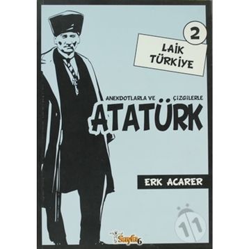 ANEKDOTLARLA VE ÇİZGİLERLE ATATÜRK - LAIK TÜRKİYE 2 - ERK ACARER