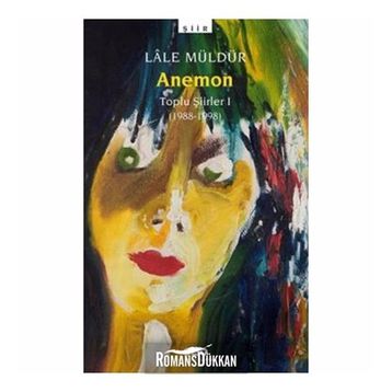 ANEMON TOPLU ŞİİRLER 1988-1998 - LÂLE MÜLDÜR