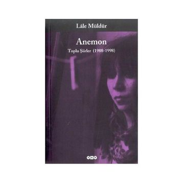 ANEMON TOPLU ŞİİRLER 1988-1998 - LÂLE MÜLDÜR