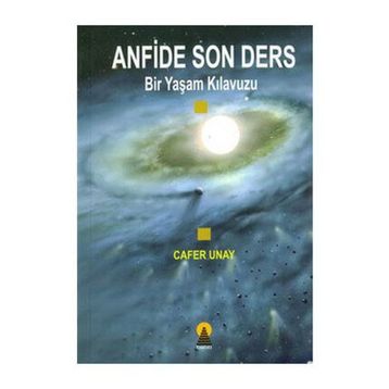 ANFIDE SON DERS BIR YAŞAM KILAVUZU - CAFER UNAY