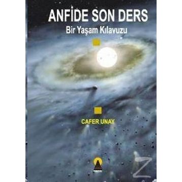 ANFIDE SON DERS BIR YAŞAM KILAVUZU - CAFER UNAY
