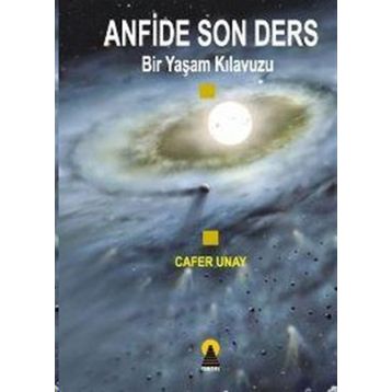 ANFIDE SON DERS BIR YAŞAM KILAVUZU - CAFER UNAY