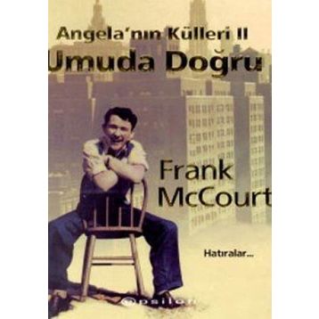 ANGELA'NIN KÜLLERI II - UMUDA DOĞRU - FRANK MCCOURT