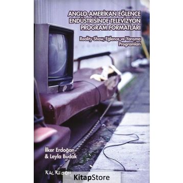 Anglo-Amerikan Eğlence Endüstrisinde Televizyon Program Formatları - Leyla Budak İlker Erdoğan