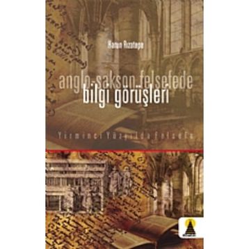 ANGLO SAKSON FELSEFEDE BILGI GÖRÜŞLERİ - HARUN RIZATEPE