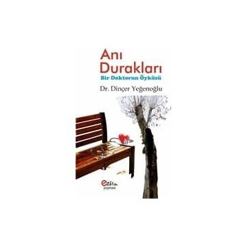Anı Durakları - Dinçer Yeğenoğlu