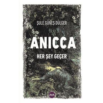 Anicca Her Şey Geçer - Şule Güneş Dülger