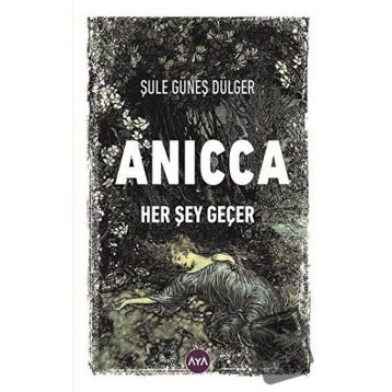 Anicca Her Şey Geçer - Şule Güneş Dülger