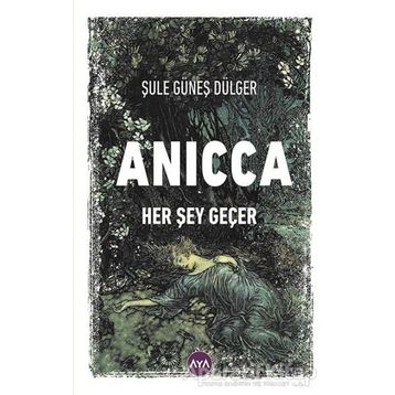 Anicca Her Şey Geçer - Şule Güneş Dülger