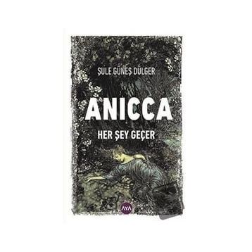 Anicca Her Şey Geçer - Şule Güneş Dülger