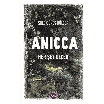 Anicca Her Şey Geçer - Şule Güneş Dülger