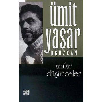Anılar Düşünceler - Ümit Yaşar Oğuzcan