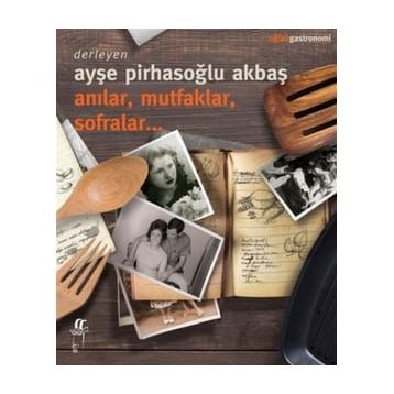 Anılar Mutfaklar Sofralar - Kollektif