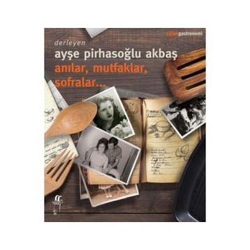 Anılar Mutfaklar Sofralar - Kollektif