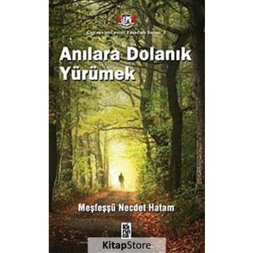 ANILARA DOLANIK YÜRÜMEK - MEŞFEŞŞÜ NECDET HATAM