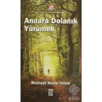 ANILARA DOLANIK YÜRÜMEK - MEŞFEŞŞÜ NECDET HATAM