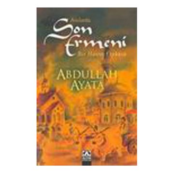Anılarda Son Ermeni - Abdullah Ayata