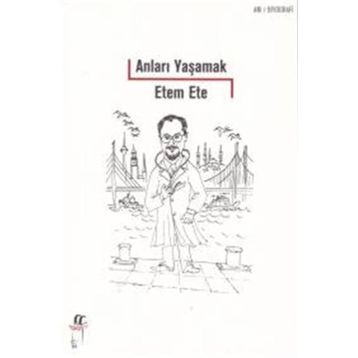Anıları Yaşamak - Etem Ete