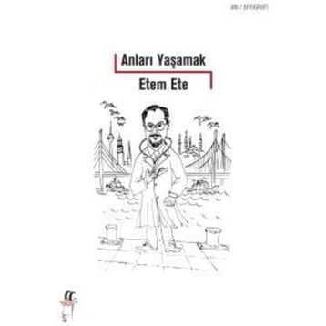 Anıları Yaşamak - Etem Ete
