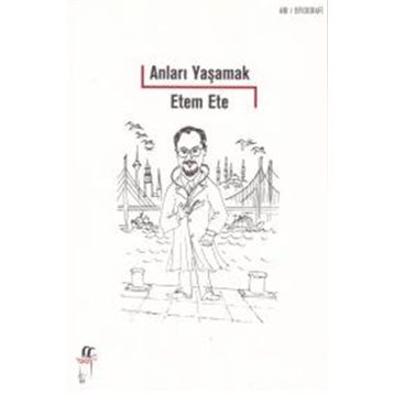 Anıları Yaşamak - Etem Ete