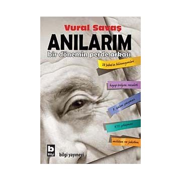 ANILARIM BIR DÖNEMİN PERDE ARKASI - VURAL SAVAŞ