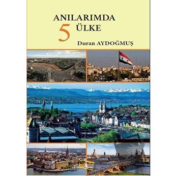 Anılarımda 5 Ülke - Duran Aydoğmuş