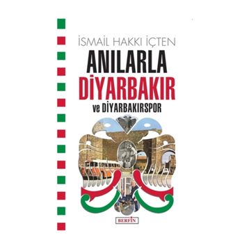 Anılarla Diyarbakır Ve Diyarbakırspor - İsmail Hakkı İçten